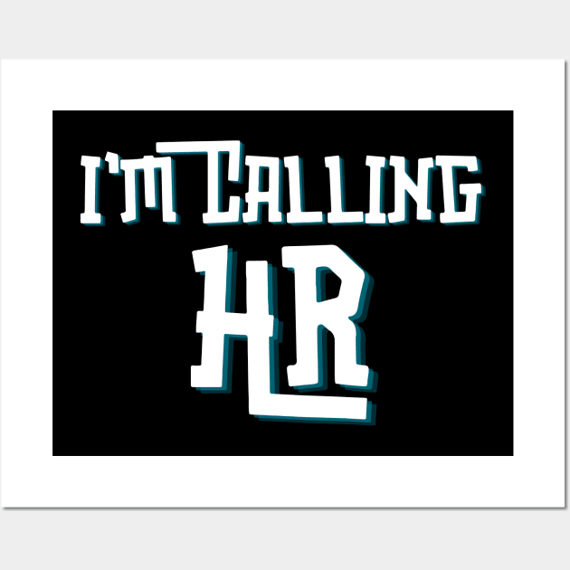 I'm Callin HR Wall Art by Teewyld